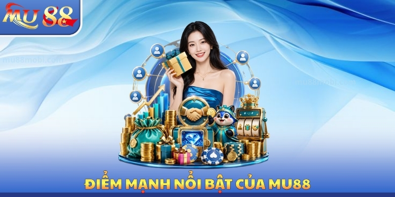 Điểm mạnh nổi bật của MU88