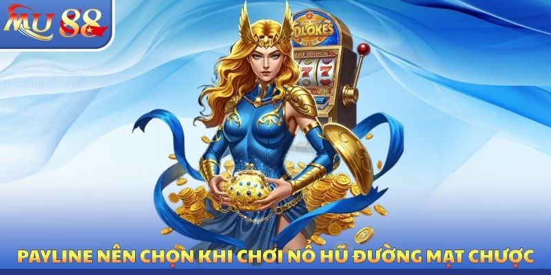 Payline nên chọn khi chơi nổ hũ đường mạt chược