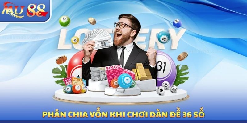 Phân chia vốn khi chơi dàn đề 36 số