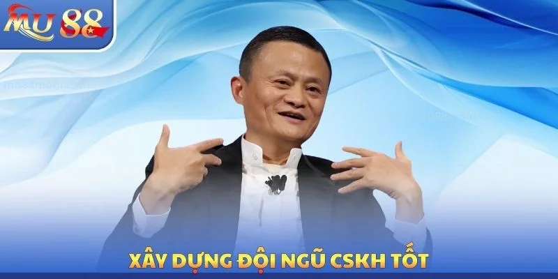 Xây dựng đội ngũ CSKH tốt